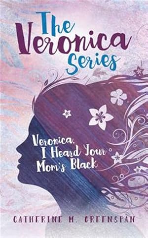 Seller image for Veronica, I Heard Your Mom's Black for sale by GreatBookPrices