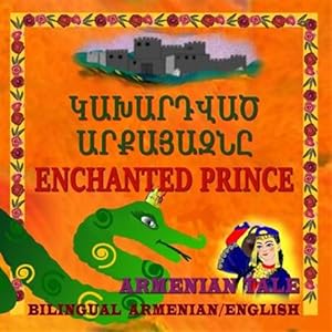 Bild des Verkufers fr Enchanted Prince, Armenian Tale, Bilingual in Armenian and English zum Verkauf von GreatBookPrices