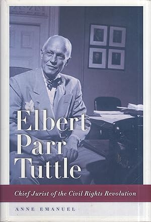 Seller image for Elbert Parr Tuttle: Chief Jurist of the Civil Rights Revolution (Studies in the Legal History of the South) for sale by A Cappella Books, Inc.