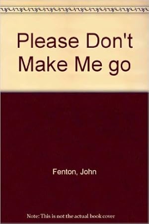 Seller image for Please Don't Make Me go for sale by WeBuyBooks