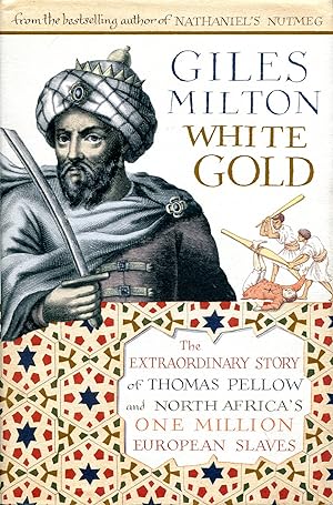 Immagine del venditore per White Gold : The Extraordinary Story of Thomas Pellow and North Africa's One Million European Slaves. venduto da Godley Books