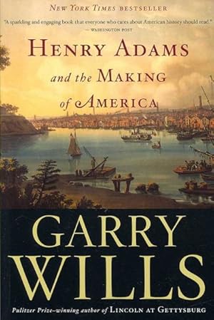 Seller image for Henry Adams and the Making of America for sale by GreatBookPrices