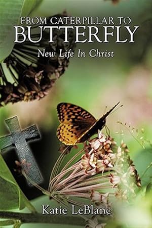 Imagen del vendedor de From Caterpillar to Butterfly : New Life in Christ a la venta por GreatBookPrices