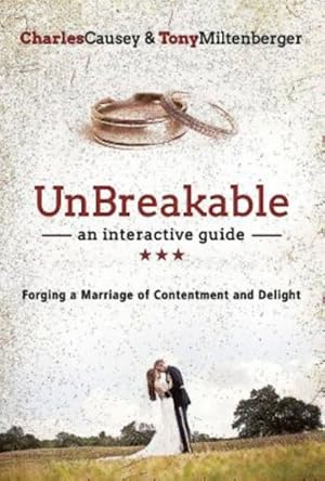 Immagine del venditore per Unbreakable : Forging a Marriage of Contentment and Delight venduto da GreatBookPrices