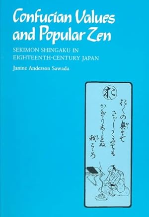Image du vendeur pour Confucian Values and Popular Zen : Sekimon Shingaku in Eighteenth-Century Japan mis en vente par GreatBookPrices