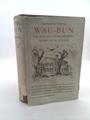 Imagen del vendedor de Wau-bun. The early day in the northwest. Edited with notes and introduction by Louise Phelps Kellogg. Centennial Edition a la venta por ThriftBooksVintage