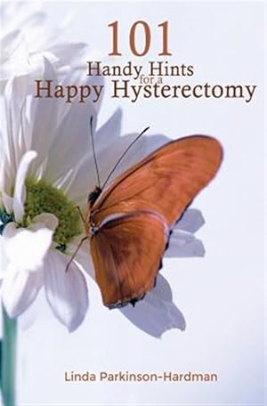 Seller image for 101 Handy Hints for a Happy Hysterectomy for sale by GreatBookPrices