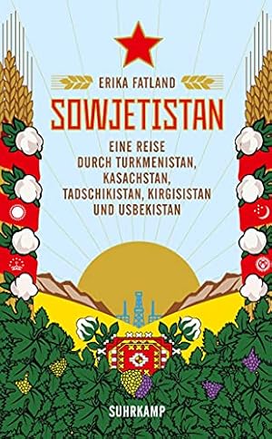 Bild des Verkufers fr Sowjetistan: Eine Reise durch Turkmenistan, Kasachstan, Tadschikistan, Kirgisistan und Usbekistan zum Verkauf von WeBuyBooks