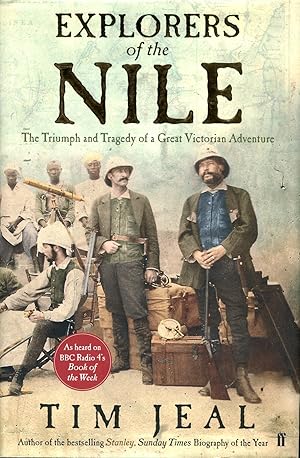Explorers of the Nile : The Triumph and the Tragedy of a Great Victorian Adventure