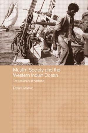 Seller image for Muslim Society and the Western Indian Ocean : The Seafarers of Kachchh for sale by GreatBookPrices