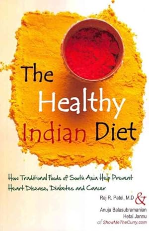 Seller image for Healthy Indian Diet : How Traditional Foods of South Asia Help Prevent Heart Disease, Diabetes and Cancer for sale by GreatBookPrices