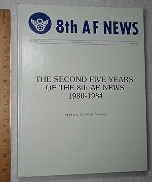 Imagen del vendedor de The Second Five Years Of The 8th AF News 1980-1984 a la venta por Dilly Dally