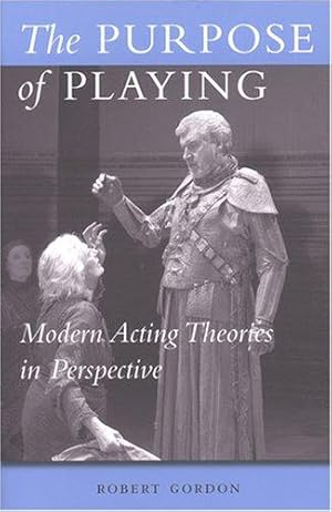 Bild des Verkufers fr The Purpose of Playing: Modern Acting Theories in Perspective (Theater: Theory/Text/Performance) zum Verkauf von WeBuyBooks