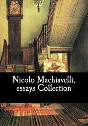 Seller image for Nicolo Machiavelli, Essays Collection for sale by GreatBookPrices