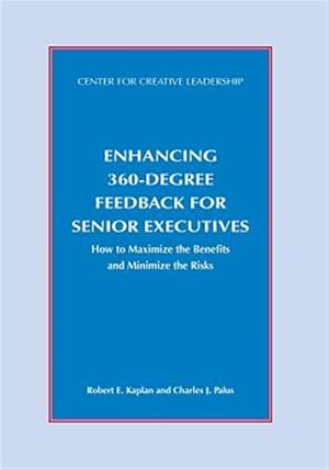 Bild des Verkufers fr Enhancing 360-Degree Feedback for Senior Executives: How to Maximize the Benefits and Minimize the Risks zum Verkauf von GreatBookPrices