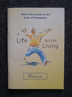 Seller image for A Life Worth Living Manual: Nine Talks Based on the Book of Philippians for sale by Shelley's Books