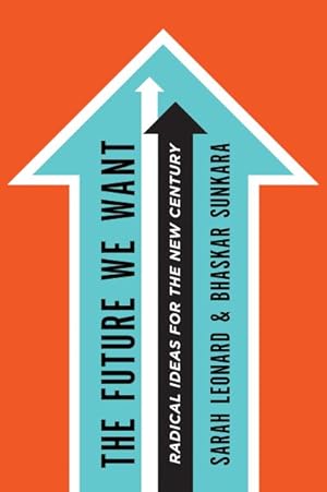 Seller image for Future We Want : Radical Ideas for a New Century for sale by GreatBookPrices