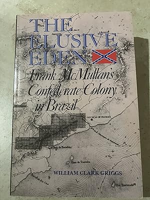 Bild des Verkufers fr The Elusive Eden: Frank McMullan's Confederate Colony in Brazil zum Verkauf von TribalBooks