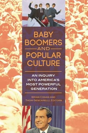 Seller image for Baby Boomers and Popular Culture : An Inquiry into America's Most Powerful Generation for sale by GreatBookPrices
