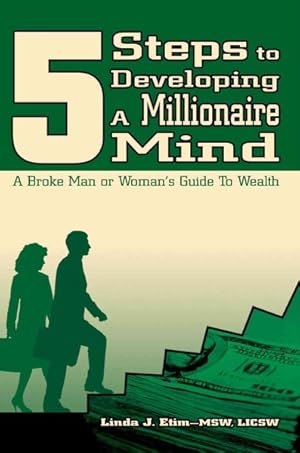 Imagen del vendedor de 5 Steps to Developing a Millionaire Mind : A Broke Man or Woman's Guide to Wealth a la venta por GreatBookPrices