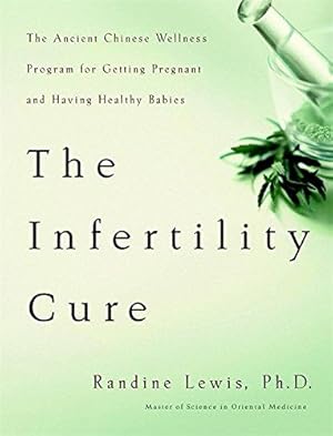 Imagen del vendedor de The Infertility Cure: The Ancient Chinese Programme for Getting Pregnant a la venta por WeBuyBooks
