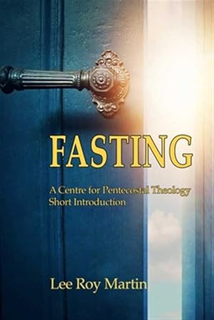 Seller image for Fasting: A Centre for Pentecostal Theology Short Introduction for sale by GreatBookPrices