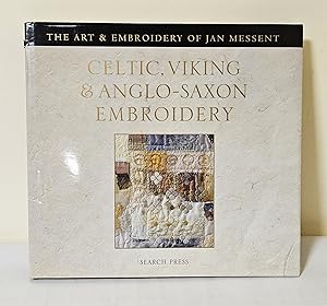 Celtic, Viking & Anglo-Saxon Embroidery; the art & embroidery of Jan Messant