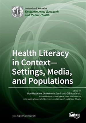 Seller image for Health Literacy in Context- Settings, Media, and Populations for sale by GreatBookPrices