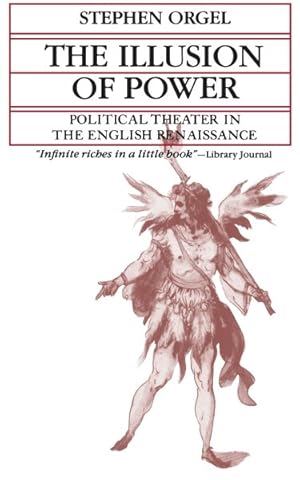Image du vendeur pour Illusion of Power : Political Theater in the English Renaissance mis en vente par GreatBookPrices