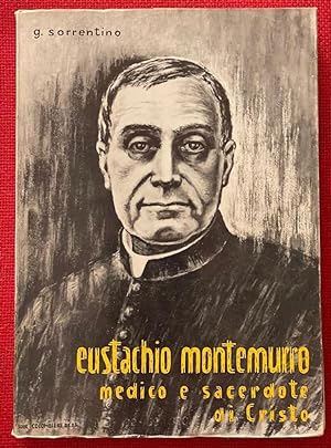 Image du vendeur pour Eustachio Montemurro. Medico e sacerdote di cristo. mis en vente par librisaggi