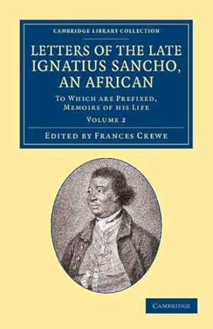 Seller image for Letters of the Late Ignatius Sancho, an African : To Which Are Prefixed, Memoirs of His Life for sale by GreatBookPrices