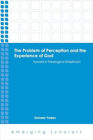 Bild des Verkufers fr Problem of Perception and the Experience of God : Toward a Theological Empiricism zum Verkauf von GreatBookPrices