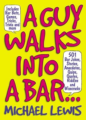 Seller image for Guy Walks Into A Bar. : 501 Bar Jokes, Stories, Anecdotes, Quips, Quotes, Riddles, And Wisecracks for sale by GreatBookPrices