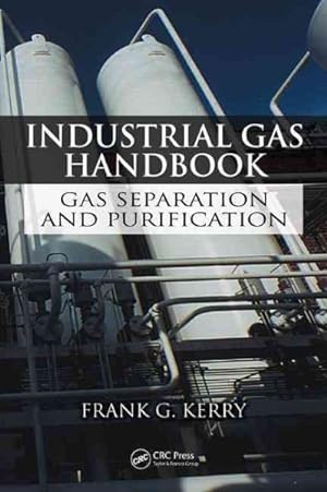 Image du vendeur pour Industrial Gas Handbook : Gas Separation And Purification mis en vente par GreatBookPrices