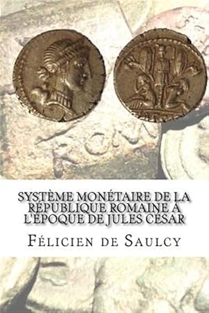 Seller image for Systme Montaire De La Rpublique Romaine a L'poque De Jules Csar -Language: french for sale by GreatBookPrices