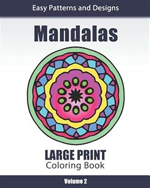 Seller image for Mandalas Large Print Coloring Book: Easy to See Patterns and Designs for Beginners & Seniors: For Relaxation and Stress Relief - Volume 2 for sale by GreatBookPrices