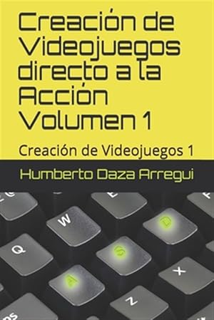 Imagen del vendedor de Creacion de Videojuegos directo a la Accion VOLUMEN 1: Creacion de Videojuegos 1 a la venta por GreatBookPrices