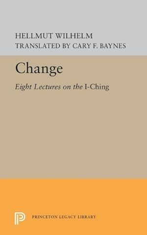 Bild des Verkufers fr Change : Eight Lectures on the I Ching zum Verkauf von GreatBookPrices