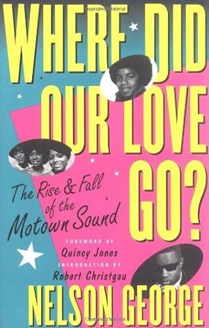Immagine del venditore per Where Did Our Love Go?: The Rise and Fall of the Motown Sound venduto da WeBuyBooks