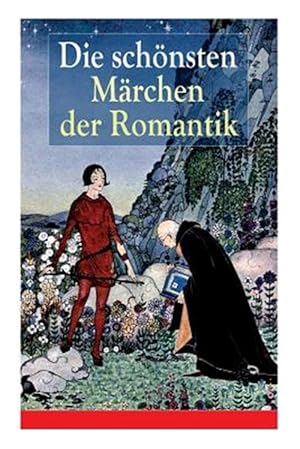 Imagen del vendedor de Die Sch Nsten M Rchen Der Romantik : Der Bauer Und Sein Sohn + Das M rchen Von Dem Witzenspitzel + Gockel, Hinkel Und Gackeleia + Rotkehlchen Und Kohlmeischen + Der Schlangenk nig + Die Geschichte Von Hyazinth Und Rosenbl tchen + Das Kalte Herz -Language: german a la venta por GreatBookPrices