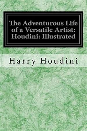 Imagen del vendedor de Adventurous Life of a Versatile Artist : Houdini Illustrated a la venta por GreatBookPrices