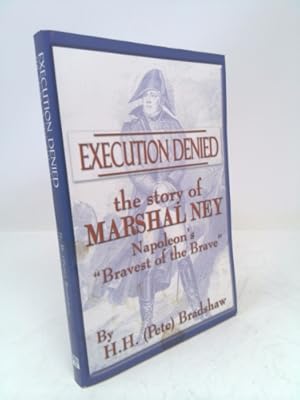 Bild des Verkufers fr Execution Denied: The Story of Marshal Ney: Napoleon's Bravest of the Brave zum Verkauf von ThriftBooksVintage