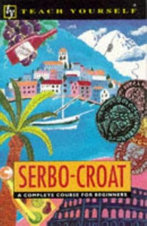 Image du vendeur pour Serbo-Croat:A Complete Course for Beginners (Teach Yourself) mis en vente par WeBuyBooks 2