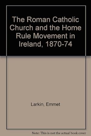 Bild des Verkufers fr The Roman Catholic Church and the Home Rule Movement in Ireland, 1870-74 zum Verkauf von WeBuyBooks