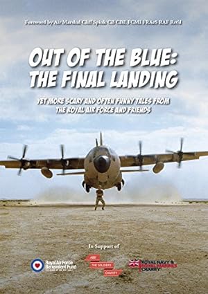 Immagine del venditore per Out of the Blue the Final Landing: Yet More Scary and Often Funny Tales From the Royal Air Force and Friends venduto da WeBuyBooks