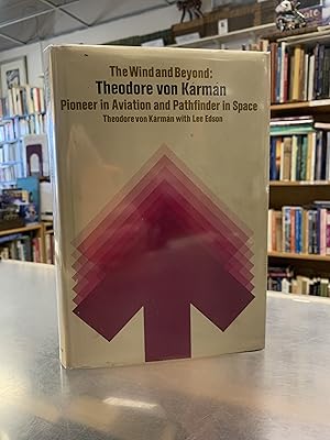 THE WIND AND BEYOND: THEODORE VON KARMAN, PIONEER IN By Lee Edson - Hardcover VG