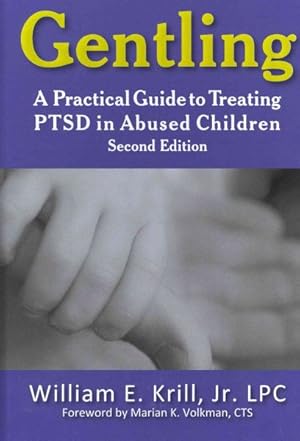 Seller image for Gentling : A Practical Guide to Treating PTSD in Abused Children for sale by GreatBookPrices