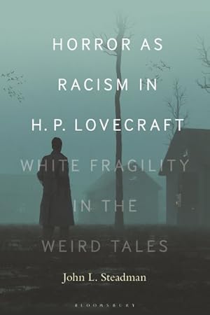 Image du vendeur pour Horror As Racism in H. P. Lovecraft : White Fragility in the Weird Tales mis en vente par GreatBookPrices