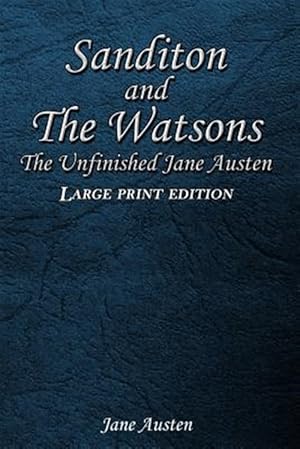 Imagen del vendedor de Sanditon and the Watsons : The Unfinished Jane Austen a la venta por GreatBookPrices