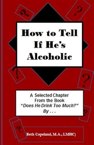 Bild des Verkufers fr How to Tell If He's Alcoholic: Excerpt Chapter from "The Drinker's Woman" zum Verkauf von GreatBookPrices